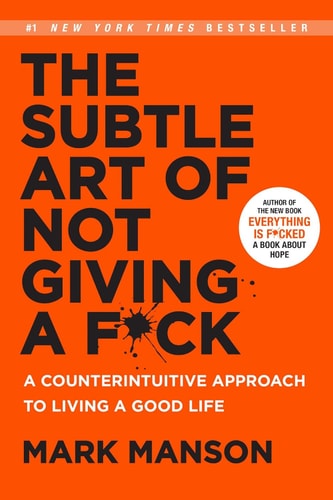 The Subtle Art of Not Giving a F*ck: A Counterintuitive Approach to Living a Good Life by Mark Manson (paperback)