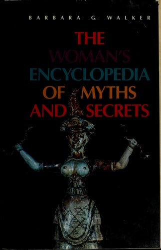 Woman's Encyclopedia of Myths and Secrets