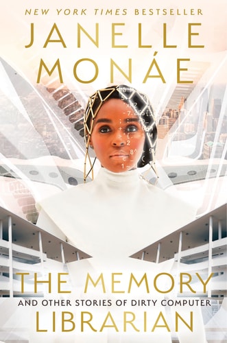The Memory Librarian: And Other Stories of Dirty Computer by Janelle Monáe