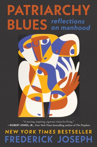 Patriarchy Blues: Reflections on Manhood by Frederick Joseph