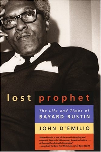 Lost Prophet: The Life and Times of Bayard Rustin by John D'Emilio