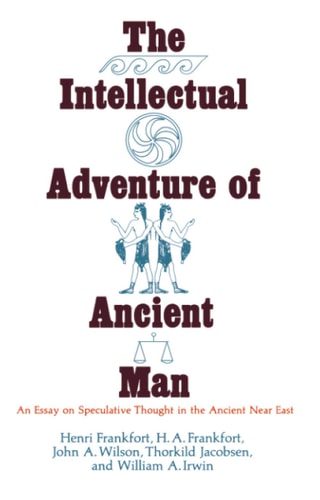 The Intellectual Adventure of Ancient Man