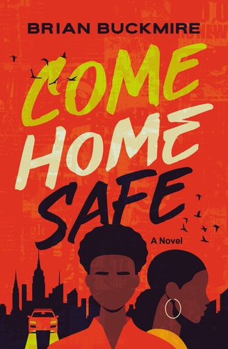 Come Home Safe - by Brian G Buckmire (Hardcover)