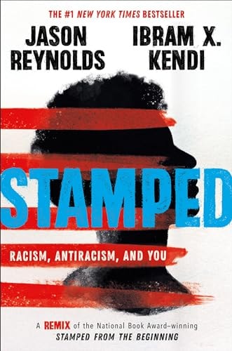Stamped: Racism, Antiracism, and You - by Jason Reynolds & Ibram X Kendi (Paperback)