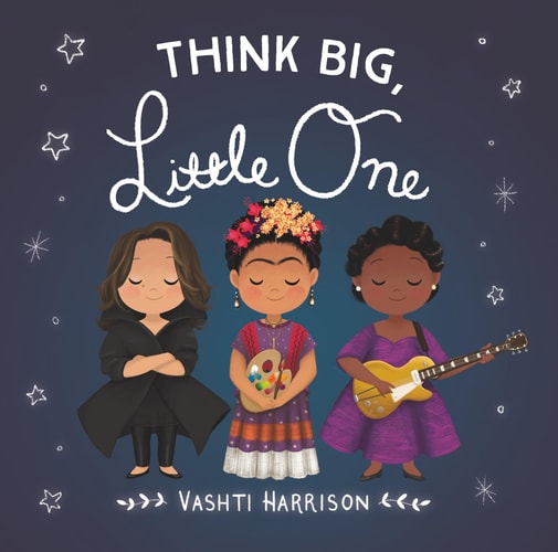 Think Big, Little One (vashti Harrison)