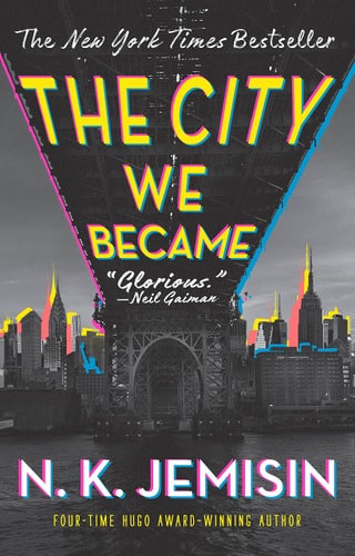 The City We Became: A Novel (The Great Cities, 1) by N. K. Jemisin