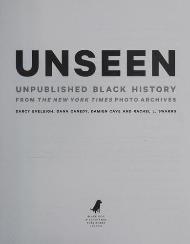 Unseen: Unpublished Black History from the New York Times Photo Archives by Dana Canedy