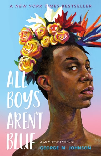 All Boys Aren't Blue: A Memoir-Manifesto by George M. Johnson