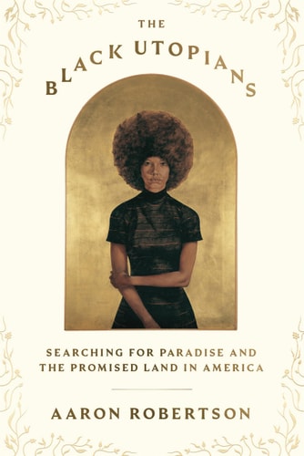 The Black Utopians - by Aaron Robertson (Hardcover)