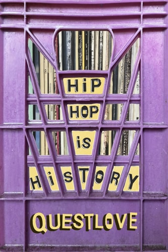 Hip-Hop Is History - by Questlove (Hardcover)