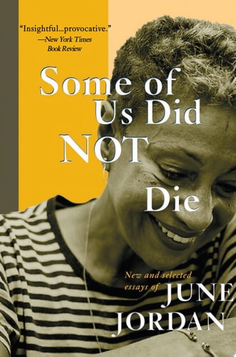 Some of Us Did Not Die: New and Selected Essays (New and and Selected Essays) by June Jordan