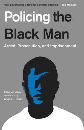 Policing The Black Man: Arrest, Prosecution, And I