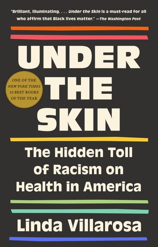 Under the Skin : The Hidden Toll of Racism on Health in America