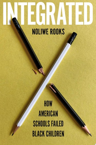Integrated - by Noliwe Rooks (Hardcover)