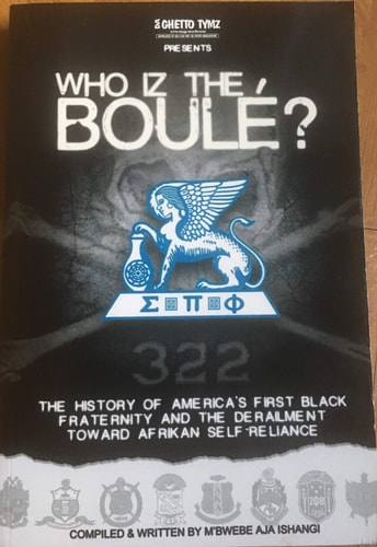 Who Iz The Boule'? The History Of America's First Black Fraternity And The Derailment Toward Afrikan Self-reliance (paperback)