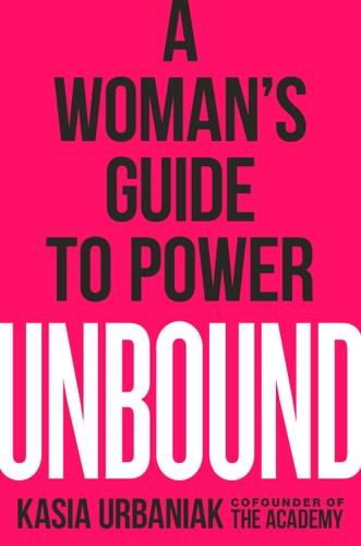 UNBOUND: A WOMAN'S GUIDE TO POWER