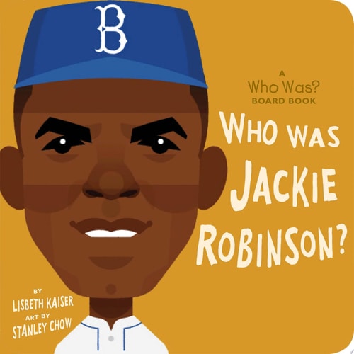 Who Was Jackie Robinson?: A Who Was? Board Book (Who Was? Board Books) by Lisbeth Kaiser