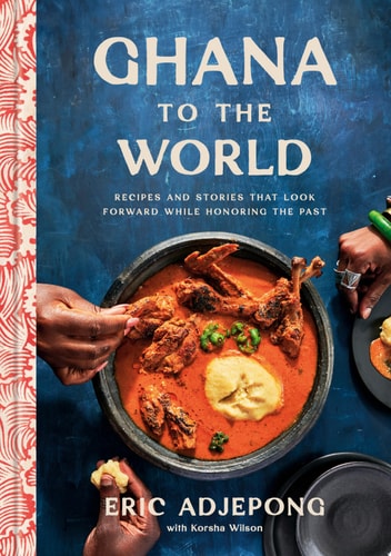 Ghana to the World - by Eric Adjepong (Hardcover)