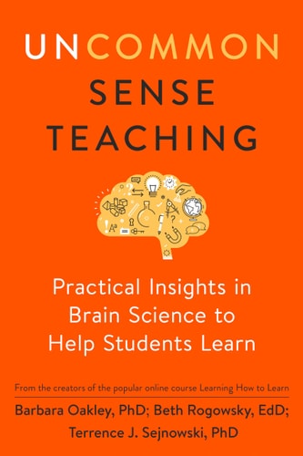 Uncommon Sense Teaching - by Barbara Oakley & Beth Rogowsky & Terrence J Sejnowskiback)