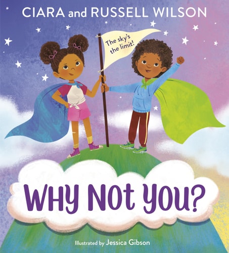 Why Not You? - by Ciara and Russell Wilson (Hardcover)