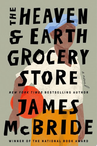 The Heaven & Earth Grocery Store - by James McBride (Hardcover)