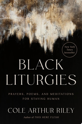 Black Liturgies - by Cole Arthur Riley (Hardcover)