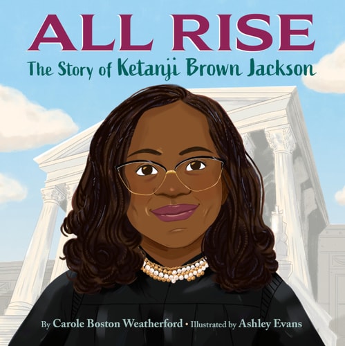 All Rise: The Story of Ketanji Brown Jackson - by Carole Boston Weatherford (Hardcover)