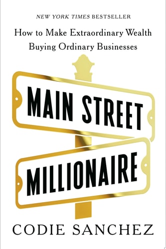 Main Street Millionaire - by Codie Sanchez (Hardcover)