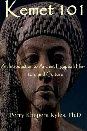 Kemet 101: An Introduction To Ancient Egyptian History And Culture