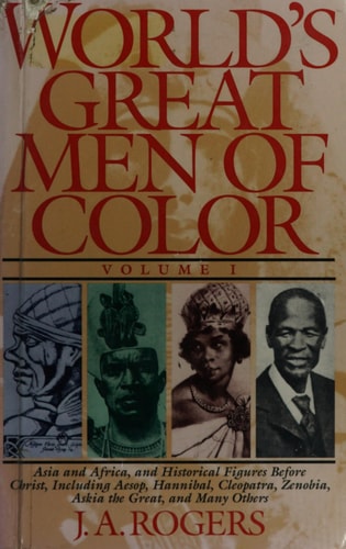 World's Great Men Of Color, Volume I: Asia And Africa, And Historical Figures Before Christ, Including Aesop, Hannibal, Cleopatra, Zenobia, Askia The Great, And Many Others