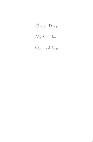 One Day My Soul Just Opened Up