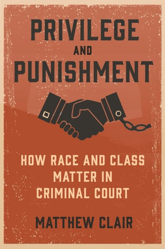 Privilege and Punishment - by Matthew Clair (Hardcover)