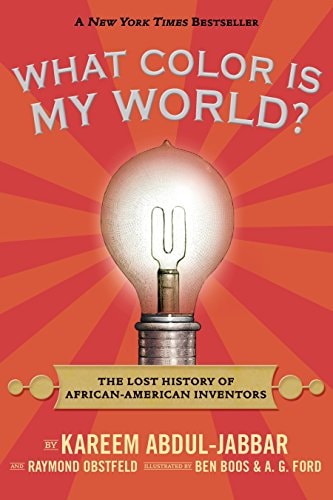What Color Is My World?: The Lost History Of African-american Inventors