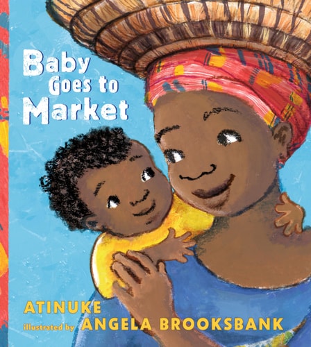 Baby Goes to Market - by Atinuke
