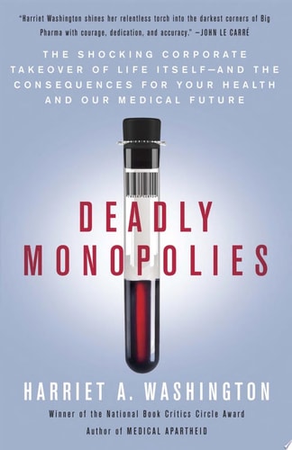 Deadly Monopolies - by Harriet A Washington (Paperback)