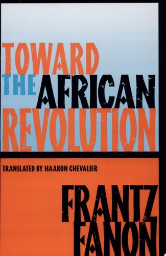 Toward the African Revolution (Fanon, Frantz) by Frantz Fanon