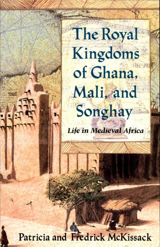 The Royal Kingdoms of Ghana, Mali, and Songhay