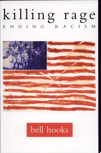 killing rage: Ending Racism (Owl Book) by bell hooks