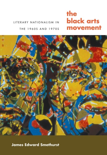 The Black Arts Movement : Literary Nationalism in The 1960s and 1970s (Paperback)