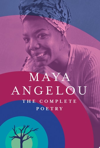 Maya Angelou The Complete Poetry