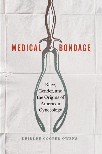 Medical Bondage : Race, Gender