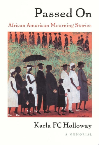 John Hope Franklin Center Book: Passed on : African American Mourning Stories