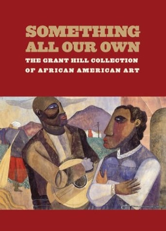 Something All Our Own : The Grant Hill Collection of African American Art (Hardcover)