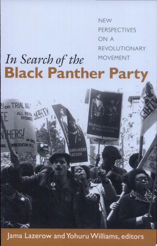 In Search of the Black Panther Party : New Perspectives on a Revolutionary Movement