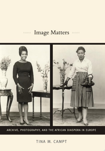 Image Matters : Archive, Photography, and the African Diaspora in Europe