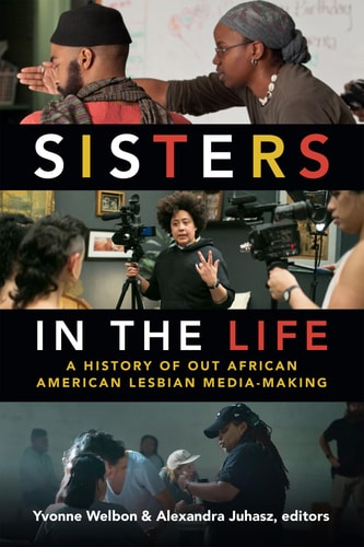 Camera Obscura Book: Sisters in the Life : A History of Out African American Lesbian Media-Making)