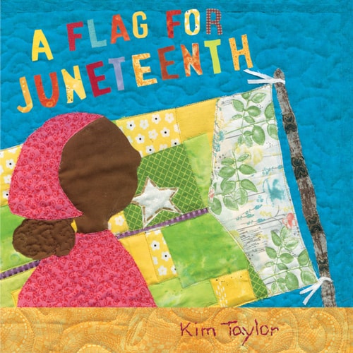 A Flag for Juneteenth - by Kim Taylor (Hardcover)