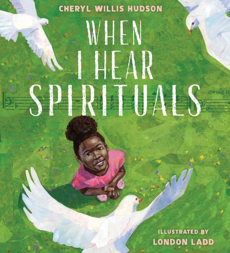 When I Hear Spirituals - by Cheryl Willis Hudson (Hardcover)