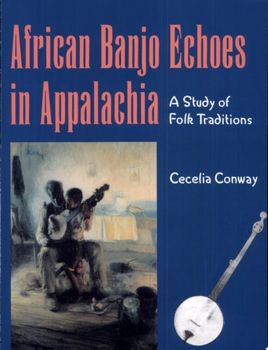 African Banjo Echoes in Appalachia - (Publications of the American Folklore Society) by Cecelia Conway