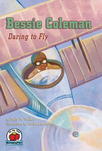 Bessie Coleman: Daring to Fly (On My Own Biography)